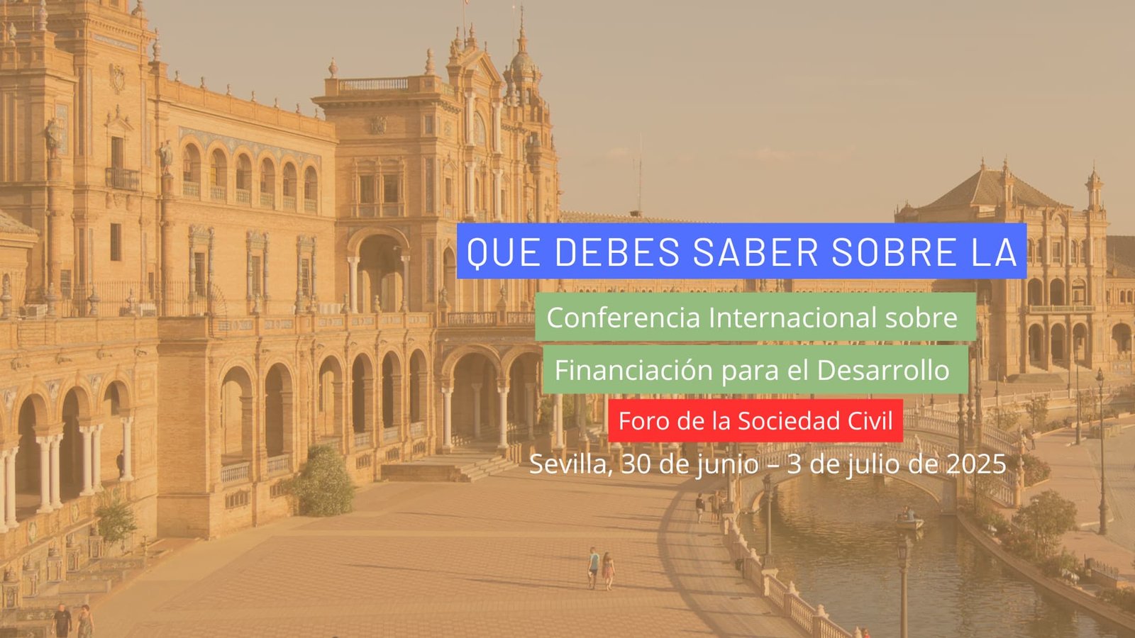 La FfD4 se celebrará en Sevilla del 30 de junio al 3 de julio de 2025. Descubre qué es, por qué es clave para reformar el sistema financiero global y cómo participa la sociedad civil desde España.