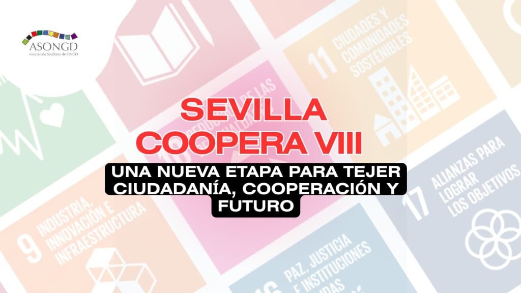 La ASONGD arranca un nuevo ciclo de la mano del Ayuntamiento de Sevilla con el Convenio Sevilla Coopera VIII, una apuesta renovada por fortalecer la cooperación local, visibilizar el trabajo de las ONGD y construir una ciudadanía crítica, global y comprometida con los Derechos Humanos.